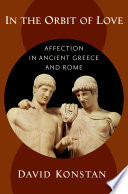 In the orbit of love : affection in ancient Greece and Rome