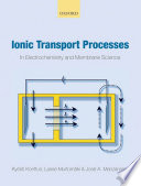 Ionic transport processes : in electrochemistry and membrane science