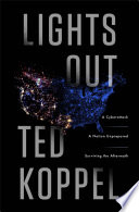 Lights out : a cyberattack : a nation unprepared : surviving the aftermath