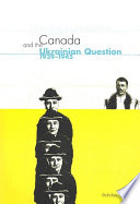 Canada and the Ukrainian question, 1939-1945 : a study in statecraft