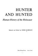Hunter and hunted; human history of the holocaust.