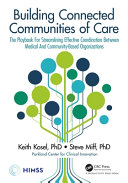 Building connected communities of care : the playbook for streamlining effective coordination between medical and community-based organizations