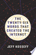 The twenty-six words that created the Internet