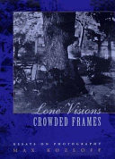 Lone visions, crowded frames : essays on photography