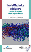 Fractal mechanics of polymers : chemistry and physics of complex polymeric materials