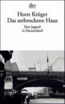 Das zerbrochene Haus : eine Jugend in Deutschland