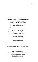 Liberalism, conservatism, and Catholicism : an evaluation of contemporary American political ideologies in light of Catholic social teaching