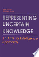 Representing Uncertain Knowledge : an Artificial Intelligence Approach.