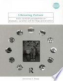 Liberating culture : cross-cultural perspectives on museums, curation, and heritage preservation