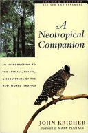 A neotropical companion : an introduction to the animals, plants, and ecosystems of the New World tropics