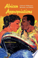 African appropriations : cultural difference, mimesis, and media