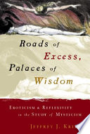Roads of excess, palaces of wisdom : eroticism & reflexivity in the study of mysticism