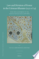 Law and Division of Power in the Crimean Khanate (1532-1774) : With Special Reference to the Reign of Murad Giray (1678-1683).