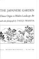 The world of the Japanese garden; from Chinese origins to modern landscape art,