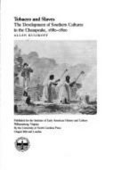 Tobacco and slaves : the development of southern cultures in the Chesapeake, 1680-1800