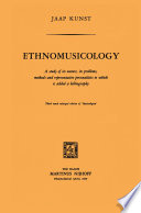 Ethnomusicology A study of its nature, its problems, methods and representative personalities to which is added a bibliography