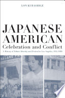 Japanese American celebration and conflict : a history of ethnic identity and festival, 1934-1990