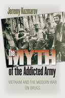 The myth of the addicted army : Vietnam and the modern war on drugs