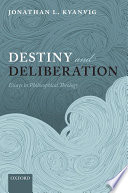 Destiny and deliberation : essays in philosophical theology