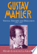 Gustav Mahler. Volume 3, Vienna : triumph and disillusion (1904-1907)