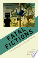 Fatal Fictions : Crime and Investigation in Law and LIterature.