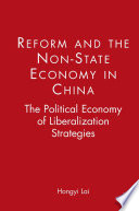 Reform and the non-state economy in China : the political economy of liberalization strategies
