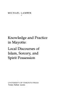 Knowledge and practice in Mayotte : local discourses of Islam, sorcery and spirit possession