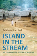 Island in the stream : an ethnographic history of Mayotte
