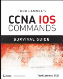 Todd Lammle's CCNA IOS commands survival guide