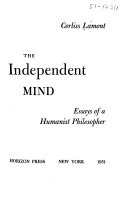 The independent mind; essays of a humanist philosopher.