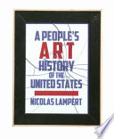 A people's art history of the United States : 250 years of activist art and artists working in social justice movements