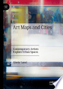 Art maps and cities : contemporary artists explore urban spaces