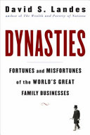 Dynasties : fortunes and misfortunes of the world's great family businesses