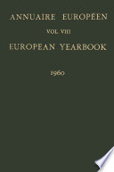 Annuaire Européen / European Yearbook Publié Sous les Auspices du Conseil de L’europe / Vol. VIII: Published under the Auspices of the Council of Europe