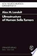 Ultrastructure of Human Sella Tumors Correlations of Clinical Findings and Morphology