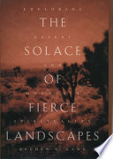 The solace of fierce landscapes : exploring desert and mountain spirituality