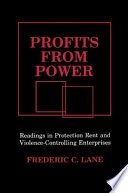Profits from power : readings in protection rent and violence-controlling enterprises