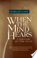 When the mind hears : a history of the deaf