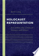 Holocaust representation : art within the limits of history and ethics