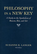 Philosophy in a new key : a study in the symbolism of reason, rite, and art