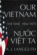 Our Vietnam : the war, 1954-1975