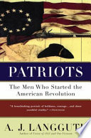 Patriots : the men who started the American Revolution