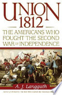 Union 1812 : the Americans who fought the Second War of Independence