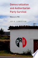 Democratization and authoritarian party survival : Mexico's PRI