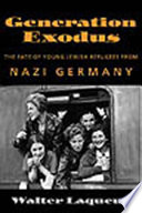 Generation Exodus : the fate of young Jewish refugees from Nazi Germany