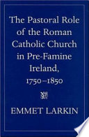 The pastoral role of the Roman Catholic Church in pre-famine Ireland, 1750-1850