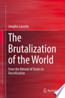 The Brutalization of the World From the Retreat of States to Decivilization