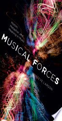 Musical forces : motion, metaphor, and meaning in music