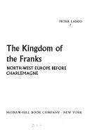 The kingdom of the Franks: north-west Europe before Charlemagne.