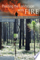 Painting the Landscape with Fire : Longleaf Pines and Fire Ecology